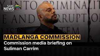Madlanga Commission | Commission media briefing on Suliman Carrim