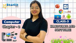 STARLIT | COMPUTER-3 | CH-2 : HARDWARE AND SOFTWARE