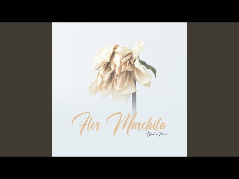 Watch Flor Marchita on YouTube