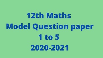 12th Maths Model Question Paper 2020-2021