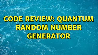 Code Review: Quantum random number generator (2 Solutions!!)