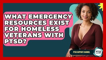 What Emergency Resources Exist For Homeless Veterans With PTSD? - PTSD Support Channel