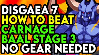 Disgaea 7 How To Beat Carnage Baal Stage 3 Easily No Gear Required