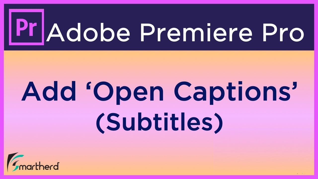 How to Add Open Captions in Adobe Premiere Pro YouTube