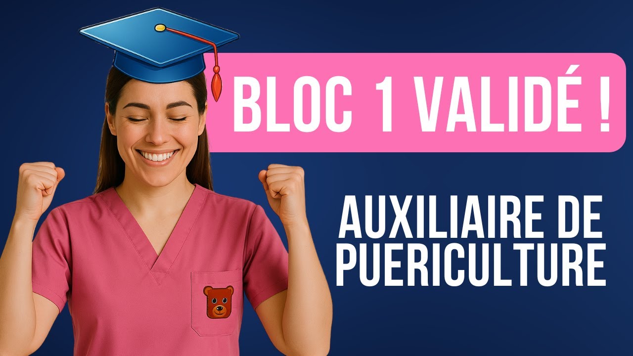 Comment valider son BLOC 1 auxiliaire de puériculture ? Tout ce qu'il faut savoir !