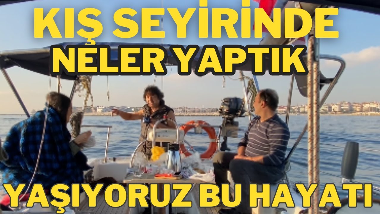 YELKENLİ İLE KIŞ SEYİRİNDE NELER YAPTIK ÇOK EĞLENDİK.  #sıfırdanyelkenciolmak #yelkenli