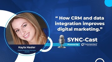 How CRM and Data Integration Improves Digital Marketing | SYNC-Cast S1 EP4