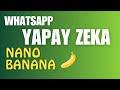 Whatsapp Yapay Zekası Nano Banana 1 Mesaj Uzağınızda