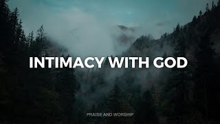 INTIMACY WITH GOD // INSTRUMENTAL SOAKING WORSHIP // SOAKING WORSHIP MUSIC