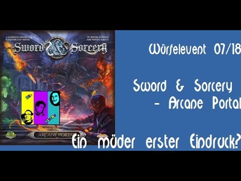 WE 07/18 - 7: Sword & Sorcery Arcane Portal - Ein müder erster Eindruck?