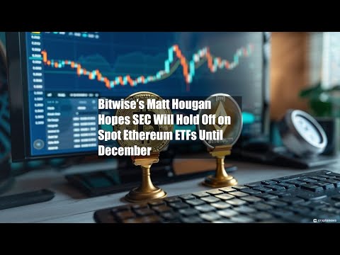 Bitwise’s Matt Hougan Hopes SEC Will Hold Off on Spot Ethereum ETFs