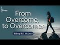 From Overcome, to Overcomer | Bishop R.D. McLeod | 2.8.26