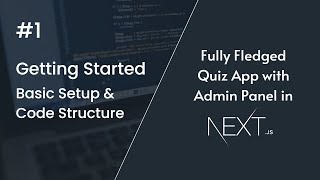 #1 Getting Started | CodeQz | Fully Fledged Quiz App in Next.js