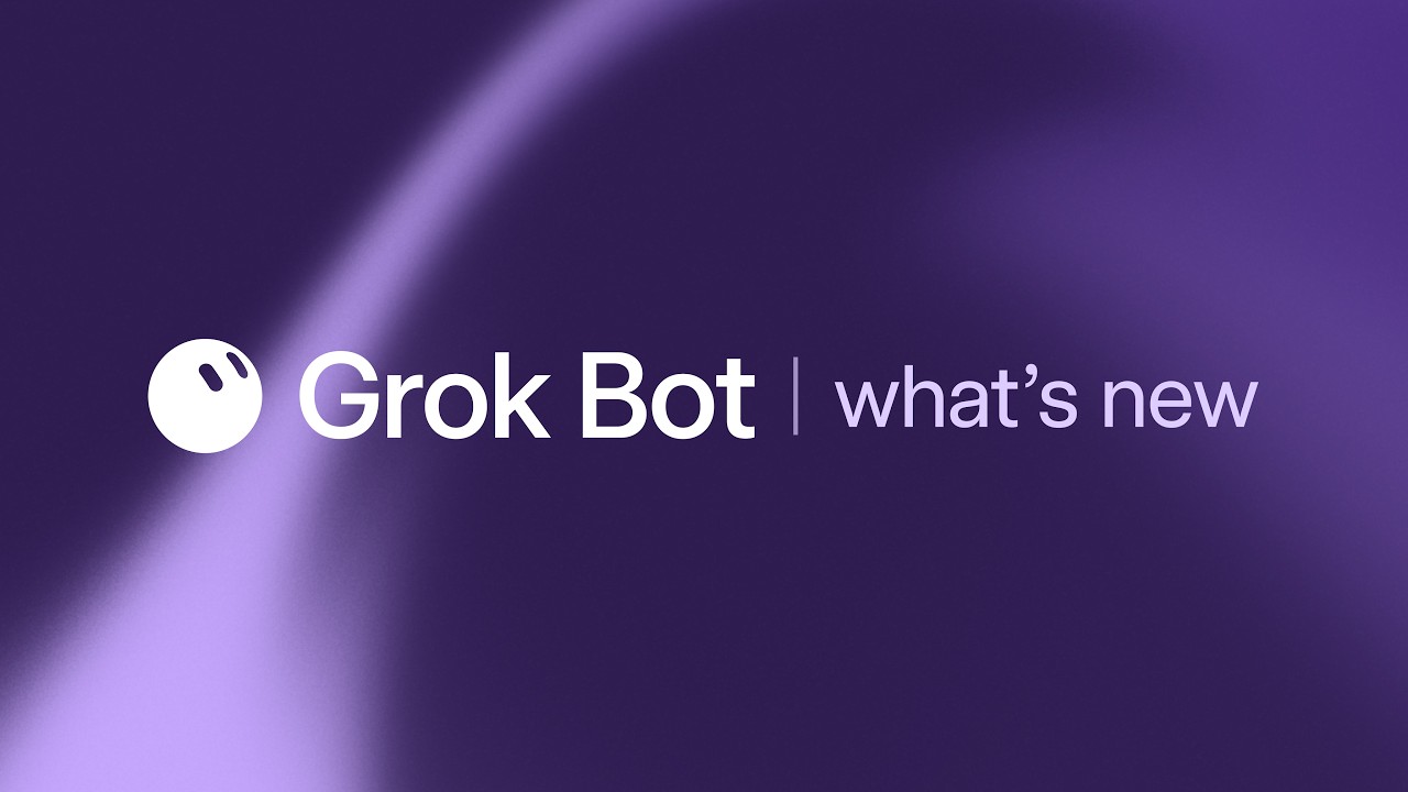 What's new in Grok Bot