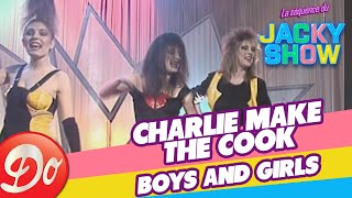 Charlie makes the cook - Boys and girls (JACKY SHOW)