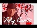 Mad hatter x toby curtis