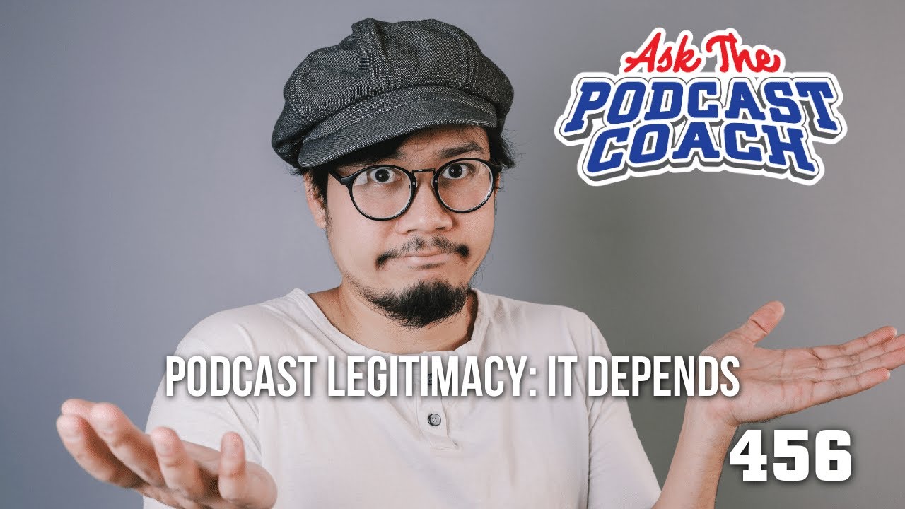 Podcast Legitimacy: It Depends Podcast Legitimacy: It Depends