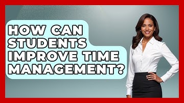 How Can Students Improve Time Management? - Job Success Network