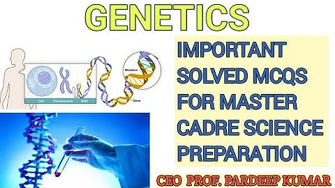 Genetics ( Most Important Solved MCQs for Master Cadre science Botany+ZOOLOGY Preparation)