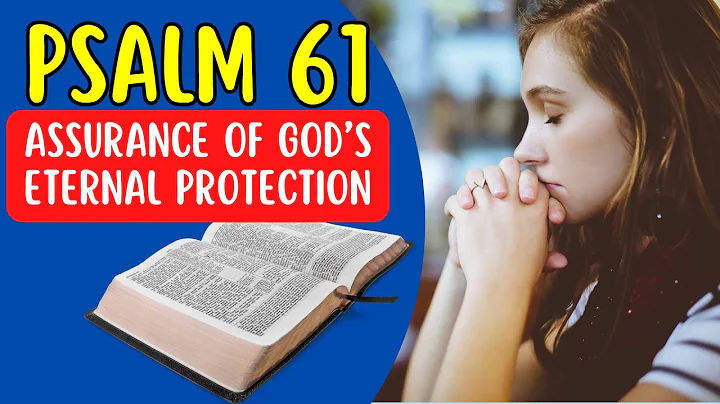 Psalm 61 - Assurance Of God’s Eternal Protection (NKJV)