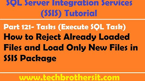 SSIS Tutorial Part 121-Reject Already Loaded Files & Load Only New Files to Table in SSIS Package