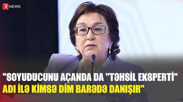 "Soyuducunu açanda da "təhsil eksperti" adı ilə kimsə DİM barədə danışır" – Məleykə Abbaszadə