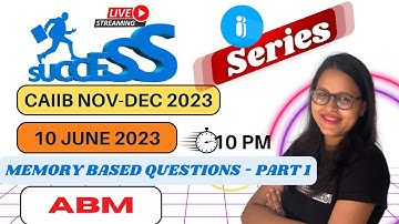 CAIIB NOV-DEC 2023 | CAIIB Success Series - ABM  | MEMORY BASED QUESTIONS - 10 JUNE 2023 (PART 1)