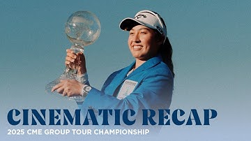 Cinematic Recap | 2025 CME Group Tour Championship