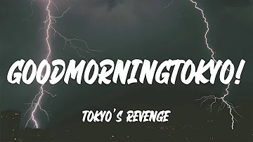 Tokyo's Revenge - GOODMORNINGTOKYO! (Lyrics)
