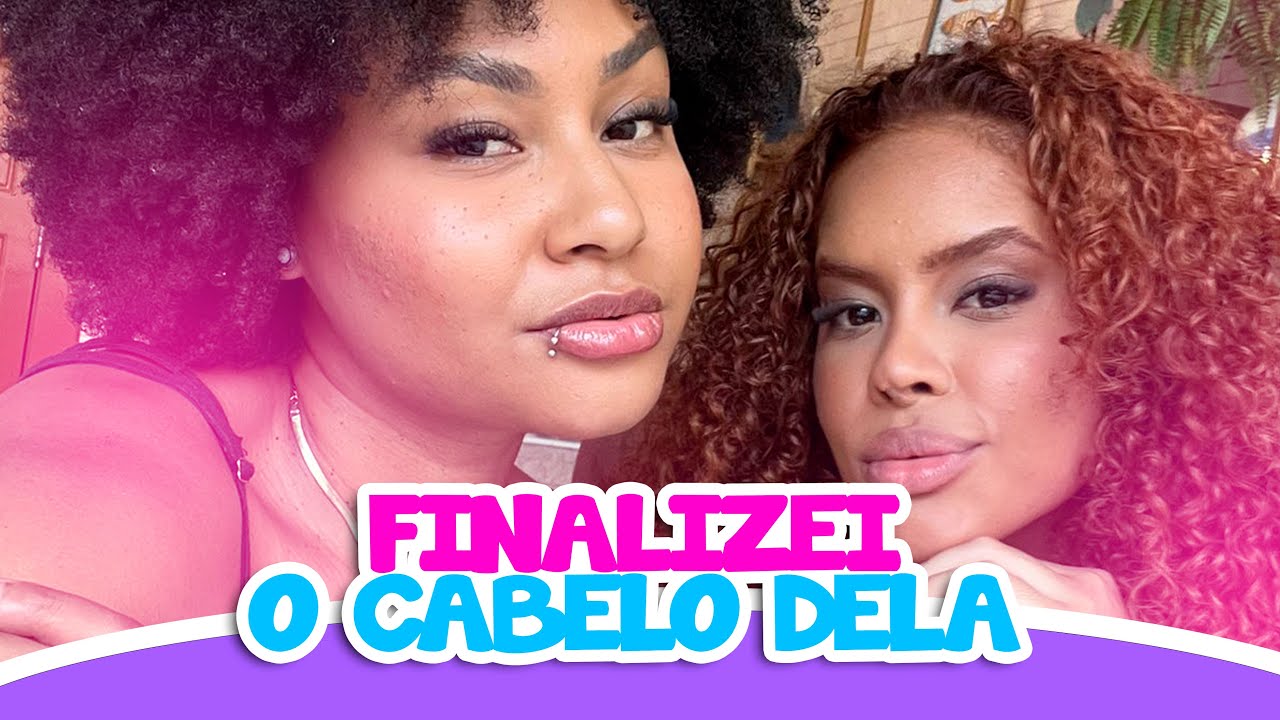 FINALIZEI O CABELO DELA