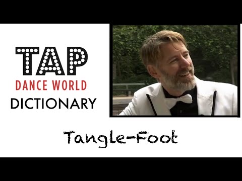Tap Dance Dictionary / TANGLE-FOOT / Dictionnaire des pas de claquettes - Tutoriel - Tutorial - TDW