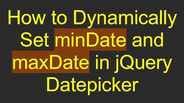 How to Dynamically Set minDate and maxDate in jQuery Datepicker