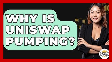Why Is Uniswap Pumping? - CryptoBasics360.com