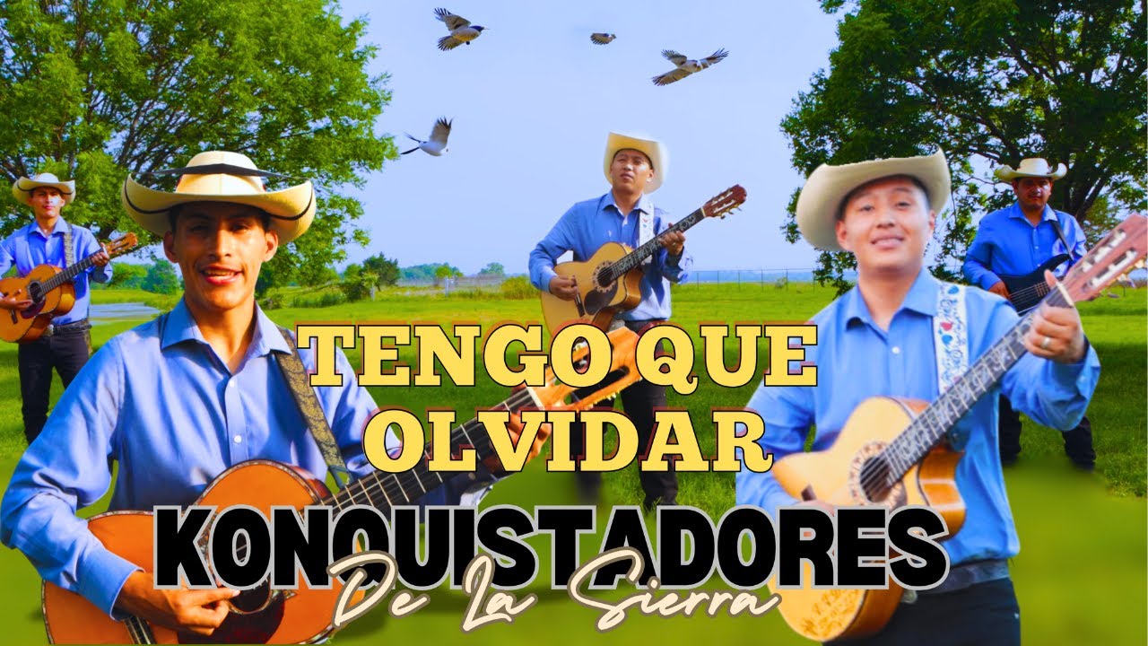 Konquistadores De La Sierra: Tengo Que Olvidar