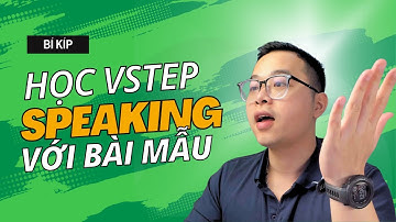 Ôn thi nói VSTEP Speaking B1, B2, C1 với bài nói mẫu trên App Ôn thi VSTEP Tiếng Anh cấp tốc