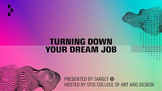 Ask a Creative Professional: Turning Down Your Dream Job | Otis College of Art and Design