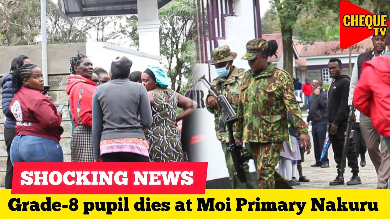 SHOCKING NEWS: Grade 8 pupil Mysteriously Dîes at Moi Primary School Nakuru 