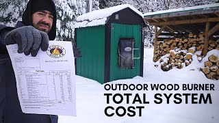 How Much Did Our Outdoor Wood Burner Cost? Total Cost for ALL Parts u0026 Labor  [Central Boiler] - YouTube