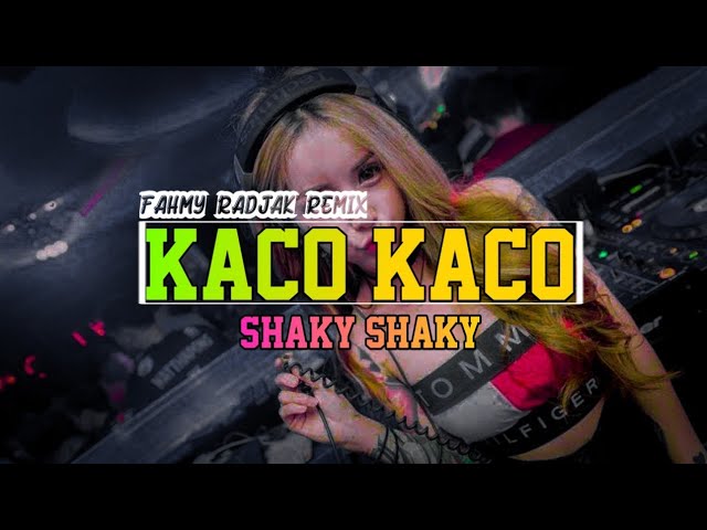 BASS'BONGKAR🔥 KACO KACO X Shaky Shaky ( Fahmy Radjak Remix ) New 2021 class=