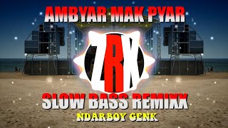 DJ Ambyar Mak Pyar - Ndarboy Genk II Remix Slow Bass Glerr II Zaenal Remix