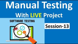 Manual Testing with Live Project | Session-13 |