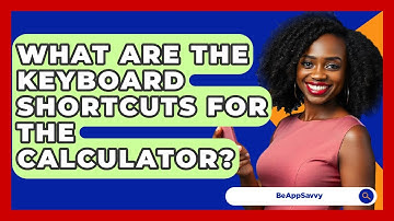 What Are The Keyboard Shortcuts For The Calculator? - Be App Savvy