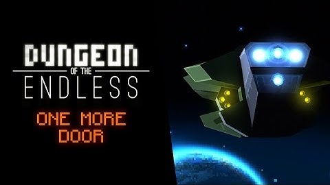 Dungeon of the Endless - ONE More Door Trailer