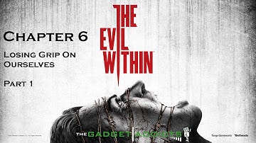 The Evil Within Walkthrough || Chapter 6: Losing Grip On Ourselves (Part 1) || PlayStation 4