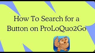 How to Search for a Button in Proloquo2Go | AAC Tutorial
