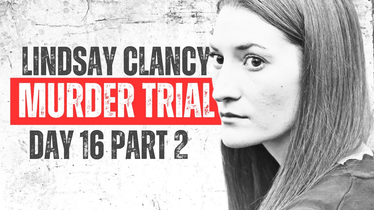 LIVE Day 16: Lindsay Clancy Murder Trial PART 2