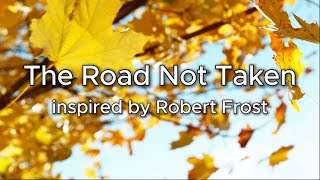 The Road Not Taken - with lyrics