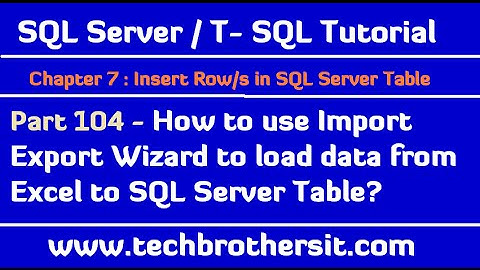 How to use Import Export Wizard to load data from Excel to SQL Server Table - SQL Tutorial Part 104