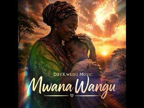DzeKwedu Music    Mwana Wangu (Official Audio) 