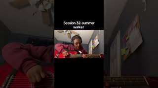 Session 32-summer walker acoustic guitar (like if you want a tutorial)